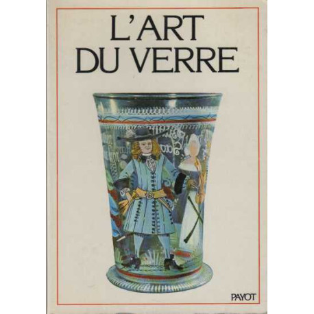 L'Art du verre de la Renaissance à nos jours