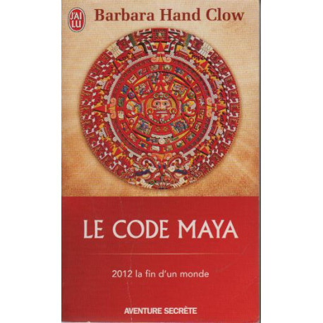 Le Code Maya - 2012 la fin d'un monde