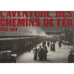 L'aventure des chemins de fer 1832-1914