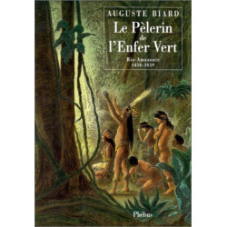 Le pèlerin de l'enfer vert : Rio-Amazonie 1858-1859