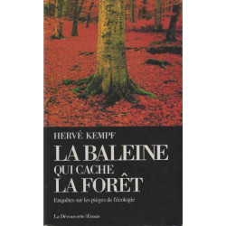 La Baleine Qui Cache La Forêt. Enquêtes Sur Les Pièges De L'écologie