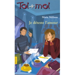 Toi + Moi tome 31 : Je déteste l'amour