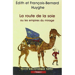 La route de la soie ou les empires du mirage