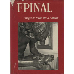 Epinal images de mille ans d'histoire