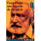 Victor Hugo une légende du 19e siècle