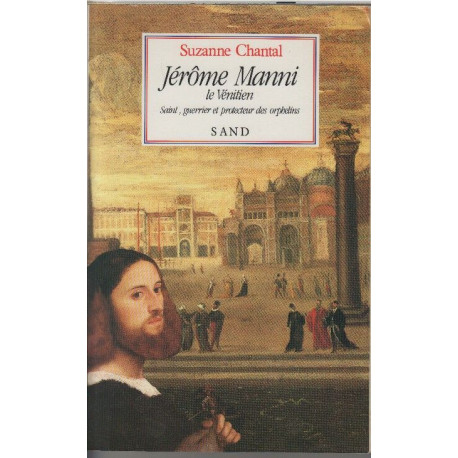 Jérôme Manni le Vénitien : Saint guerrier et protecteur des orphelins