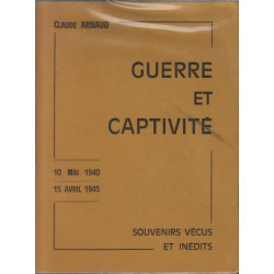 Guerre et captivité : 10 mai 1940-15 avril 1945 souvenirs vécus et...