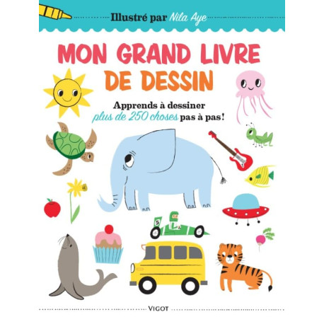 Mon grand livre de dessin: Apprends a dessiner plus de 250 choses...