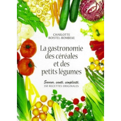 La gastronomie des cereales et des petits legumes