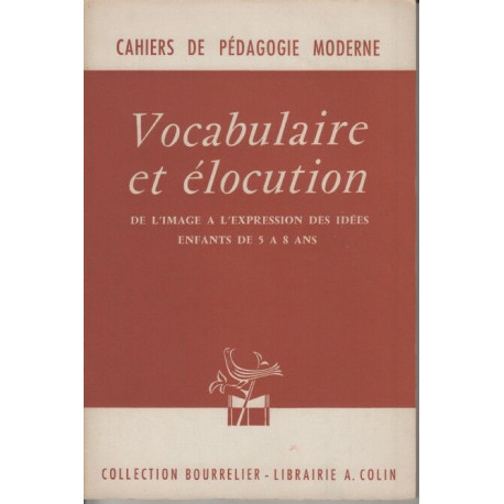 Vocabulaire et elocution de l'image a l'expression des idees...