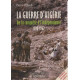 La Guerre D'algérie - De La Conquête À L'indépendance 1830-1962