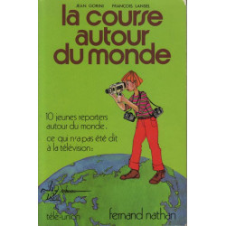 La course autour du monde. 10 jeunes reporters autour du monde