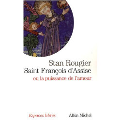 Saint François d'Assise : Ou la puissance de l'amour