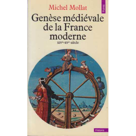 GENESE MEDIEVALE DE LA FRANCE MODERNE. XIVème-XVème siècle