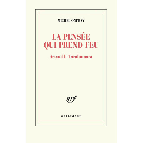 La pensee qui prend feu: Artaud le Tarahumara