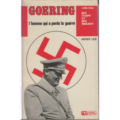 GOERING L'Homme qui a perdu la guerre