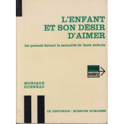 L' enfant et son désir d' aimer. Les parents devant la sexualité...