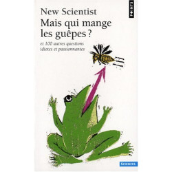 Mais qui mange les guêpes ? : Et 100 autres questions idiotes et...