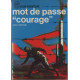 Mot de passe "courage"