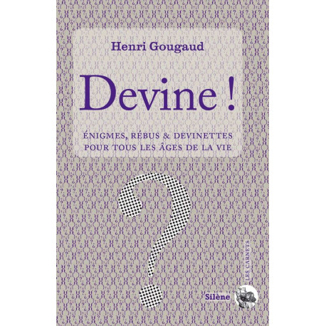 Devine ! : Enigmes et devinettes pour tous les âges de la vie