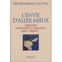 L'Envie d'aller mieux : Apprendre à surmonter ses angoisses peurs...