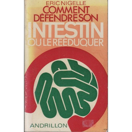 Comment defendre son intestin ou le reeduquer