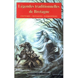 Légendes traditionnelles de Bretagne. Coutumes - croyances -...