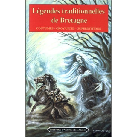 Légendes traditionnelles de Bretagne. Coutumes - croyances -...