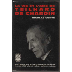 La vie et l' ame de Teilhard de Chardin