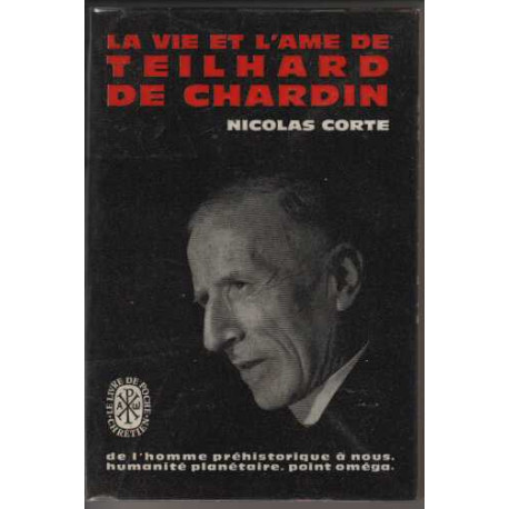 La vie et l' ame de Teilhard de Chardin