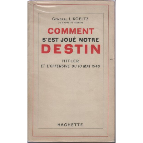 Comment s'est joué notre destin / hitler et l'offensive du 10 mai 1945