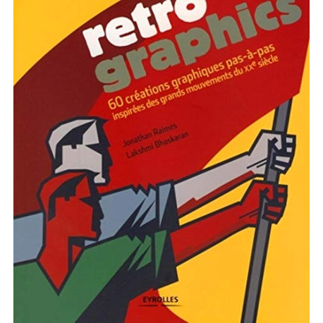 RETRO GRAPHICS. 60 CREATIONS GRAPHIQUE PAS A PAS: 60 CREATIONS...