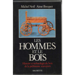 Les hommes et le bois histoire et technologie du bois de la...