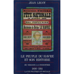 LE PEUPLE DU HAVRE ET SON HISTOIRE. Tome 3 : Du négoce à...