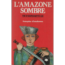 L'Amazone sombre : Vie d'Antoinette Lix 1837-1909