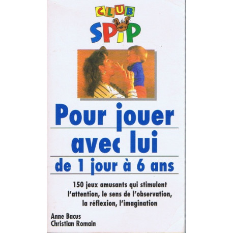 Pour jouer avec lui : De 1 jour à 6 ans