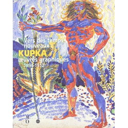 VERS DES TEMPS NOUVEAUX : KUPKA OEUVRES GRAPHIQUES 1894-1912