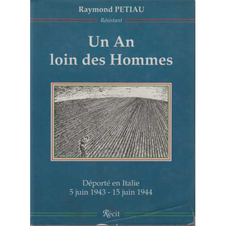 Un an loin des hommes: 5 juin 1943-15 juin 1944 : récit..deporte...