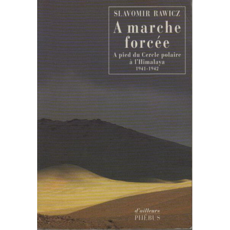 A marche forcée : A pied du Cercle polaire à l'Himalaya (1941-1942)