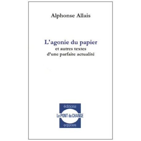 L'agonie du papier et autres textes d'une parfaite actualité