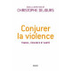 Conjurer la violence: Travail violence et santé