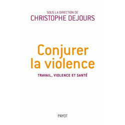 Conjurer la violence: Travail violence et santé