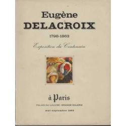 Eugene Delacroix 1798-1863 exposition du centenaire