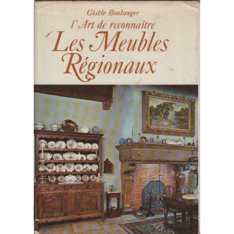 L'art de reconnaitre Les meubles regionaux