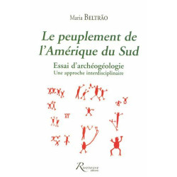 Le peuplement de l'Amérique du Sud : Essai d'archéogéologie : une...