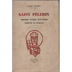 Saint pelerin premier eveque d'auxerre martyr en puisaye