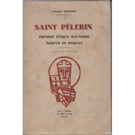 Saint pelerin premier eveque d'auxerre martyr en puisaye