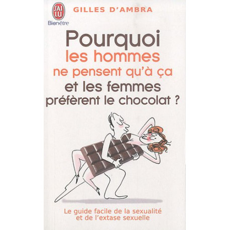 Pourquoi les hommes ne pensent qu'à ça et les femmes préfèrent le...