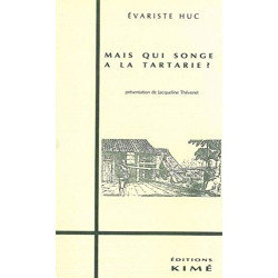 Mais qui songe à la Tartarie ?: Lettres de voyage 1839-1848