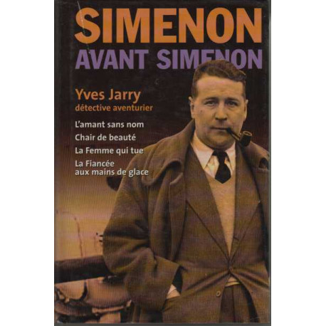 SIMENON AVANT SIMENON. YVES JARRY DETECTIVE AVENTURIER : L'AMANT...